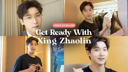 Ngobrol sambil siap-siap bareng Xing Zhaolin | WeTV Always More 2024
