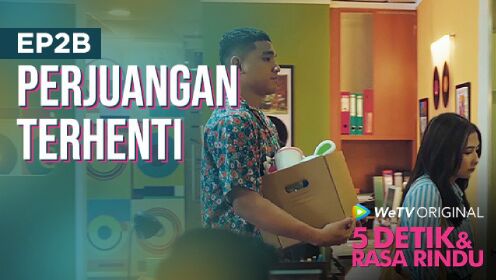 EP02B: 5 Detik & Rasa Rindu