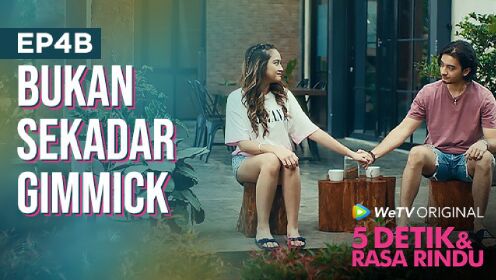 EP04B: 5 Detik & Rasa Rindu